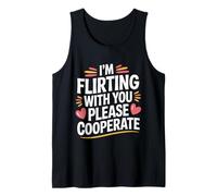 I'm Flirting with You Please Cooperate - Débardeur