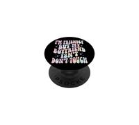 I'm Friendly But My Boyfriend Isn't Don't Touch Jaloux PopSockets PopGrip Adhésif