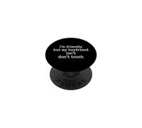 I'm Friendly But My Boyfriend Isn't Don't Touch Jaloux PopSockets PopGrip Adhésif