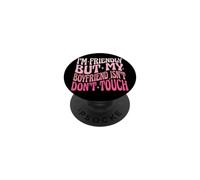 I'm Friendly But My Boyfriend Isn't Don't Touch Jaloux PopSockets PopGrip Adhésif