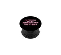 I'm Friendly But My Boyfriend Isn't Don't Touch Jaloux PopSockets PopGrip Adhésif