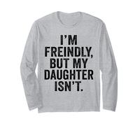 I'm Friendly But My Daughter Isn't Touch Me Manche Longue