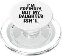 I'm Friendly But My Daughter Isn't Touch Me PopSockets PopGrip pour MagSafe