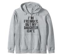 I'm Friendly But My Daughter Isn't Touch Me Sweat à Capuche