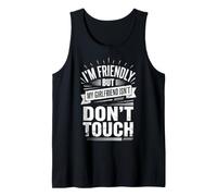I'm Friendly But My Girlfriend Isn't Don't Touch Petit Ami Débardeur