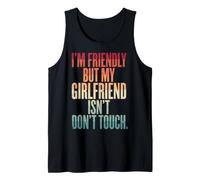 I'm Friendly But My Girlfriend Isn't Don't Touch Petit Ami Débardeur