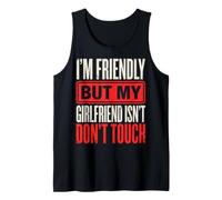 I'm Friendly But My Girlfriend Isn't Don't Touch Petit Ami Débardeur