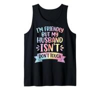 I'm Friendly But My Husband Isn't Dont Touch Débardeur