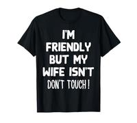 I'm Friendly But My Wife Isn't Funny Husband T-Shirt