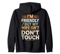 I'm Friendly But My Wife Isn't Touch Humor Sweat à Capuche