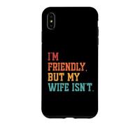 I'm Friendly But My Wife Isn't Vintage Funny Husband Humor Coque pour iPhone XS Max