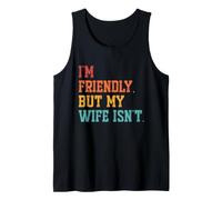 I'm Friendly But My Wife Isn't Vintage Funny Husband Humor Débardeur