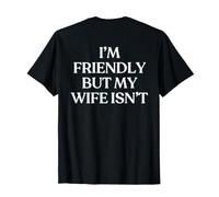 I'm Friendly But My Wife Isn't Y2K Aesthetic Trendy on Back T-Shirt