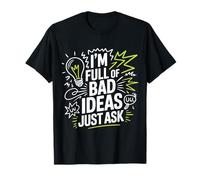 I'm Full of Bad Ideas Just Ask Penseur chaotique - T-Shirt