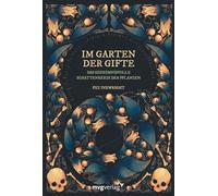 Im Garten der Gifte: Das geheimnisvolle Schattenreich der Pflanzen | Mit über 100 zauberhaften und filigranen Illustrationen der Autorin