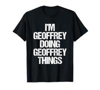 I'm Geoffrey Doing Geoffrey Things - Nom amusant Geoffrey T-Shirt