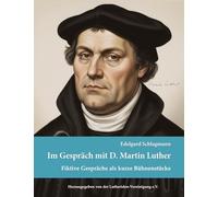 Im Gespräch mit D. Martin Luther: Fiktive Gespräche als kurze Bühnenstücke
