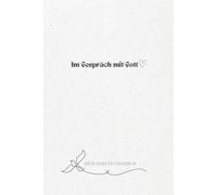 Im Gespräch mit Gott: Mein Gebetstagebuch für Dankbarkeit, Gebet & Gottes Stimme// im praktischen A5 Format (6x9 Zoll) // Das Buch für persönliche ... Frauen; Teenies & Mamas // Bibel Journaling