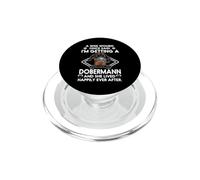 I'm Getting A Dobermann Funny Dog Mom Puppy Lovers PopSockets PopGrip pour MagSafe