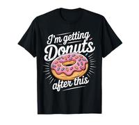 I'm Getting Donuts After This Post Workout Sugar Craving ||- T-Shirt