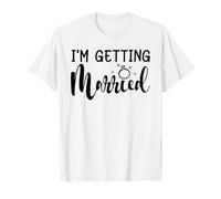 I'm Getting Married, Enterrement de Vie de Jeune Fille T-Shirt