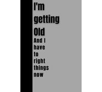 I'm getting old and I have to right things now