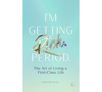 I'm Getting Rich. Period.: The Art of Living a First-Class Life. Money Mindset for Women, Financial Independence, and the Psychology of Building Wealth