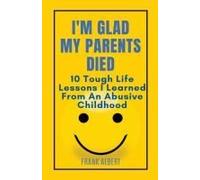 I'm Glad My Parents Died
