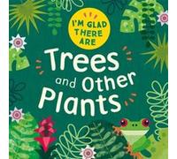 Im Glad There Are Trees and Other Plants by Tracey Turner Tracey Turner (Auteur)