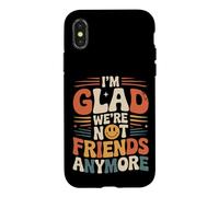I'm Glad We're Not Friends Anymore Ex Meilleurs Amis Coque pour iPhone X/XS