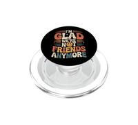 I'm Glad We're Not Friends Anymore Ex Meilleurs Amis PopSockets PopGrip pour MagSafe