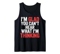 I'm Glad You Can't Hear What I'm Thinking Sarcasme |- Débardeur