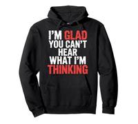I'm Glad You Can't Hear What I'm Thinking Sarcasme |- Sweat à Capuche