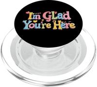 I'm Glad You're Here Optimism, Happy Quote PopSockets PopGrip pour MagSafe