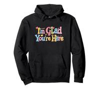 I'm Glad You're Here Optimism, Happy Quote Sweat à Capuche