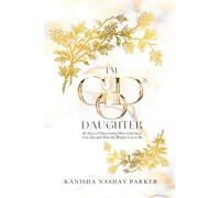 I'm God's Daughter: 60 Days of Discovering Who God Says You Are and Who He Wants You to Be