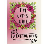 I'm God's Girl Coloring Book: Bible Scripture Verses Coloring Book for Girls of all ages