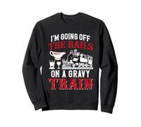 I'm Going Off The Rails on A Saucière Train Sweatshirt