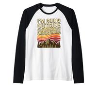 I'm Going Outside So If Anyone Asks I'm Outstanding Manche Raglan