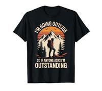 I'm Going Outside So If Anyone Asks I'm Outstanding T-Shirt