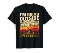 I'm Going Outside So If Anyone Asks I'm Outstanding T-Shirt