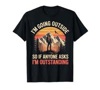 I'm Going Outside So If Anyone Asks I'm Outstanding T-Shirt