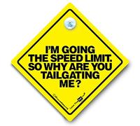 I'm Going The Speed Limit So Why are You Tailgating Me ? Panneau anti-hayon avec ventouse
