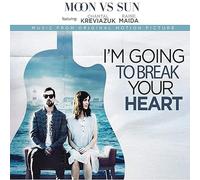 I'm Going to Break Your Heart cd - Moon Vs Sun