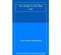 I'm Going To Eat This Ant - [Livre en VO] Chris Naylor - Ballesteros (Auteur)