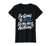 I'm Going to Hell Do You Need Anything Sarcasme Sombre - T-Shirt Graphique avec Valeur