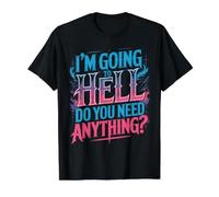 I'm Going to Hell Do You Need Anything Sarcasme Sombre T-Shirt Graphique avec Valeur, Homme, Noir, L