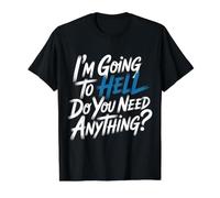 I'm Going to Hell Do You Need Anything Sarcasme Sombre - T-Shirt Graphique avec Valeur, Homme, Noir, M