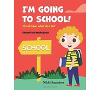 I'm Going To School - Transition Workbook: It's All New, What Do I Do?