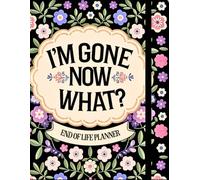 I'm Gone Now What?: Important Information About My Belongings